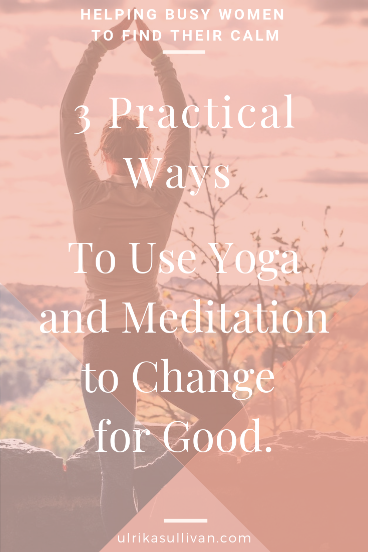 Yoga and meditation to change for good