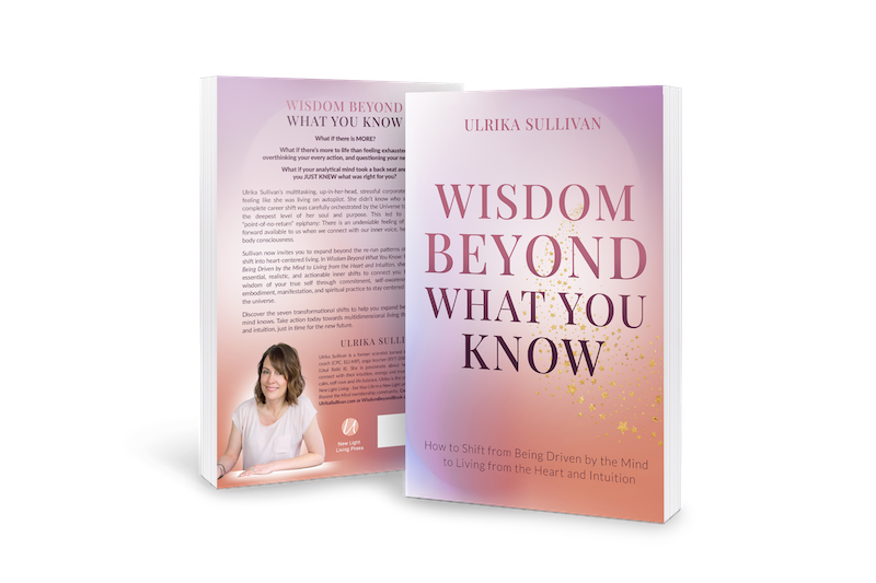 Wisdom Beyond What You Know How to live from the heart and intuiton Ulrika Sullivan